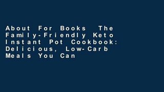 About For Books  The Family-Friendly Keto Instant Pot Cookbook: Delicious, Low-Carb Meals You Can