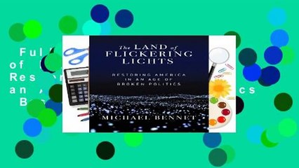 Full E-book  The Land of Flickering Lights: Restoring America in an Age of Broken Politics  Best