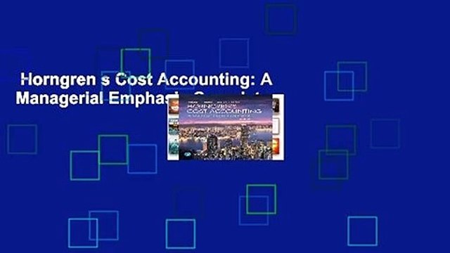 Horngren s Cost Accounting: A Managerial Emphasis Complete