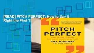 [READ] PITCH PERFECT: How to Say It Right the First Time, Every Time