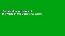 Full Version  A History of the World in 100 Objects Complete