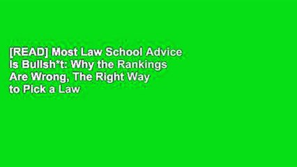 [READ] Most Law School Advice Is Bullsh*t: Why the Rankings Are Wrong, The Right Way to Pick a Law