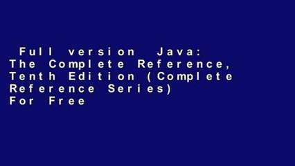 Full version  Java: The Complete Reference, Tenth Edition (Complete Reference Series)  For Free