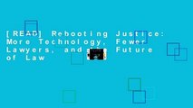 [READ] Rebooting Justice: More Technology, Fewer Lawyers, and the Future of Law