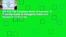 [READ] The Complete Book of Ketones: A Practical Guide to Ketogenic Diets and Ketone Supplements