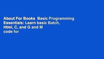 About For Books  Basic Programming Essentials: Learn basic Batch, Html, C, and G and M code for