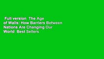 Full version  The Age of Walls: How Barriers Between Nations Are Changing Our World  Best Sellers