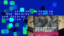 Full version  Grounding Urban Natures: Histories and Futures of Urban Ecologies (Urban and