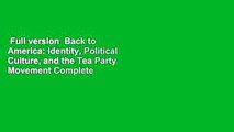 Full version  Back to America: Identity, Political Culture, and the Tea Party Movement Complete