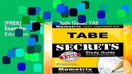 [FREE] TABE Secrets Study Guide: TABE Exam Review for the Test of Adult Basic Education
