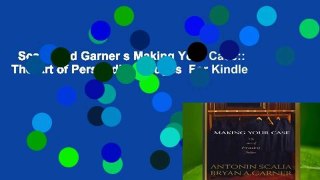 Scalia and Garner s Making Your Case:: The Art of Persuading Judges  For Kindle