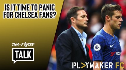 Two-Footed Talk | "This is what Chelsea fans have craved" - Reasons for Blues to be cheerful or fearful?