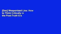 [Doc] Weaponized Lies: How to Think Critically in the Post-Truth Era