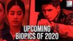 9 Upcoming Biopics In 2020 You Should Eagerly Wait For!
