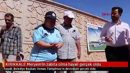 KIRIKKALE Meryem'in zabıta olma hayali gerçek oldu