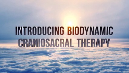 Introducing Biodynamic Craniosacral Therapy