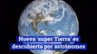 Nueva 'super Tierra' es descubierta por astrónomos