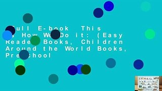 Full E-book  This is How We Do it: (Easy Reader Books, Children Around the World Books, Preschool