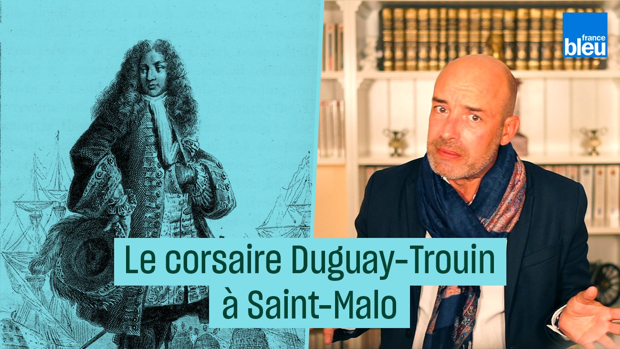 Si vous passez par Saint-Malo, souvenez-vous du corsaire Duguay-Trouin