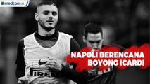 Napoli Berencana Boyong Icardi dari Inter