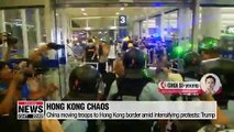 China moving troops to Hong Kong border amid intensifying protests: Trump
