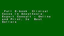 Full E-book  Clinical Cases in Anesthesia: Expert Consult - Online and Print, 3e  Best Sellers