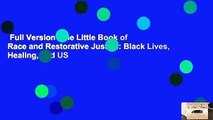 Full Version  The Little Book of Race and Restorative Justice: Black Lives, Healing, and US