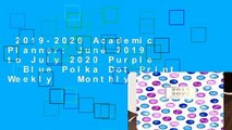 2019-2020 Academic Planner: June 2019 to July 2020 Purple   Blue Polka Dot Print Weekly   Monthly