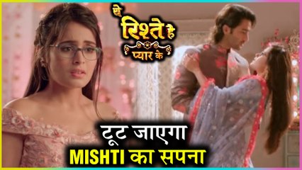 Mishti Dreams To Be With Abir | Kunal Gets Angry | Ye Rishtey Hain Pyaar Ke
