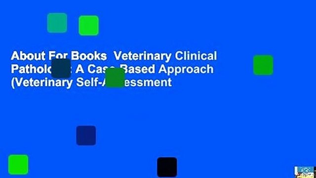 About For Books Veterinary Clinical Pathology: A Case-Based Approach (Veterinary Self-Assessment