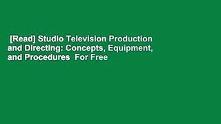 [Read] Studio Television Production and Directing: Concepts, Equipment, and Procedures  For Free