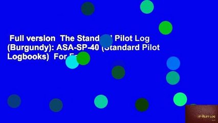 Full version  The Standard Pilot Log (Burgundy): ASA-SP-40 (Standard Pilot Logbooks)  For Free