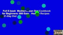 Full E-book  Mediterranean Diet Cookbook for Beginners: 600 Easy   Healthy Recipes - 21-Day Diet