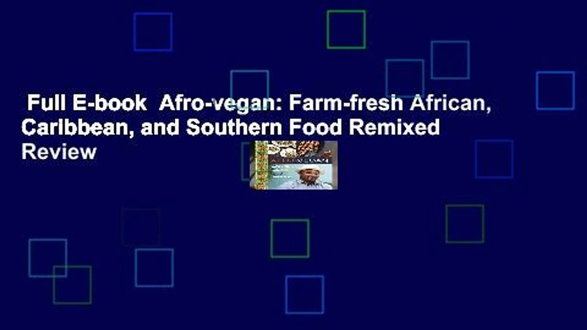 Full E-book  Afro-vegan: Farm-fresh African, Caribbean, and Southern Food Remixed  Review