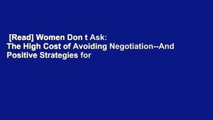 [Read] Women Don t Ask: The High Cost of Avoiding Negotiation--And Positive Strategies for