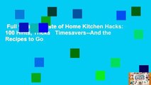 Full version  Taste of Home Kitchen Hacks: 100 Hints, Tricks   Timesavers--And the Recipes to Go