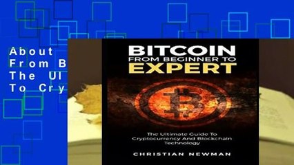 About For Books  Bitcoin From Beginner To Expert: The Ultimate Guide To Cryptocurrency And