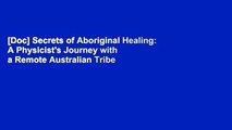 [Doc] Secrets of Aboriginal Healing: A Physicist's Journey with a Remote Australian Tribe