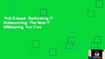 Full E-book  Rethinking IT Outsourcing: The New IT Offshoring  For Free