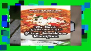 Full version  The Best Collection of Rice Cooker Recipes: Prepare the Tastiest Dishes in Your