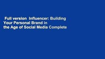 Full version  Influencer: Building Your Personal Brand in the Age of Social Media Complete