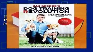 [Read] Zak George s Dog Training Revolution: The Complete Guide to Raising the Perfect Pet with