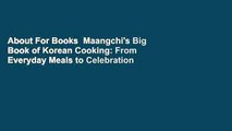 About For Books  Maangchi's Big Book of Korean Cooking: From Everyday Meals to Celebration