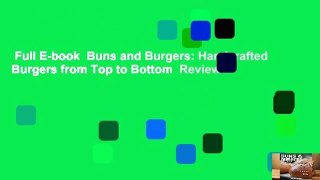 Full E-book  Buns and Burgers: Handcrafted Burgers from Top to Bottom  Review