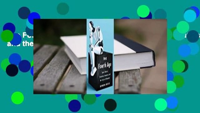 The Fourth Age: Smart Robots, Conscious Computers, and the Future of Humanity