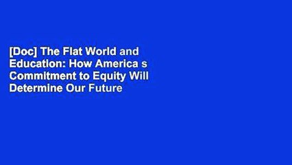[Doc] The Flat World and Education: How America s Commitment to Equity Will Determine Our Future