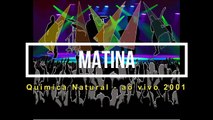 Palco KH (Química Natural) Matina ao vivo em 2001