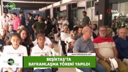 Beşiktaş'ta bayramlaşma töreni yapıldı
