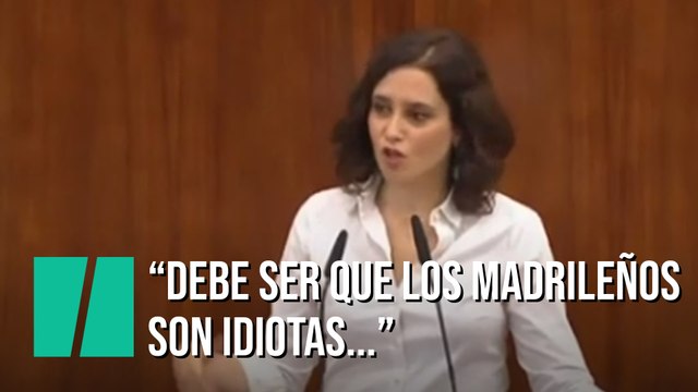Díaz Ayuso: Debe ser que como a los madrileños les gusta sufrir, han decidido votar al Partido Popular, son idiotas...