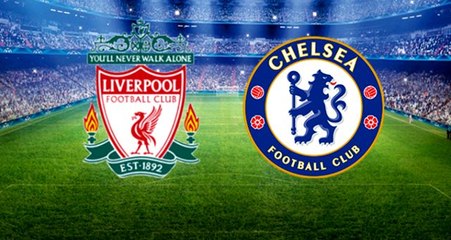 Liverpool-Chelsea maçının ilk 11'leri belli oldu!